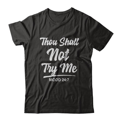 Thou Shall Not Try Me Mood 24 7-T-Shirt & Hoodie-Classic T-Shirt-Black