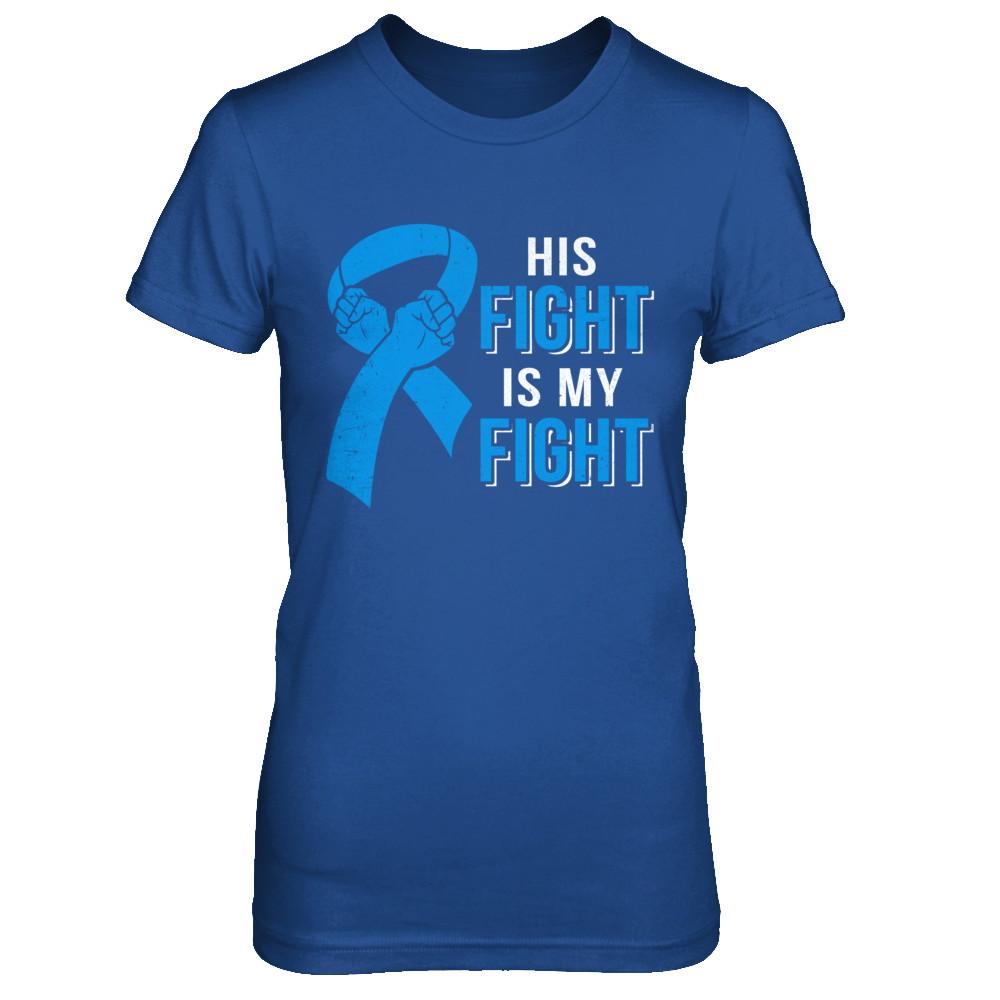 His Fight Is My Fight Colon Cancer Blue Ribbon Awareness-T-Shirt & Hoodie-Women's T-Shirt-Royal