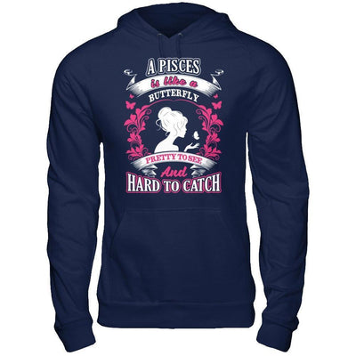 A Pisces Is Like A Butterfly Pretty To See And Hard To Catch-T-Shirt & Hoodie-Pullover Hoodie-Navy