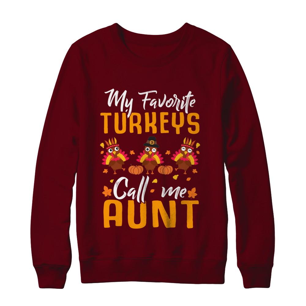 My Favorites Turkeys Call Me Aunt Thanksgiving Day-T-Shirt & Sweatshirt-Crewneck Sweatshirt-Maroon