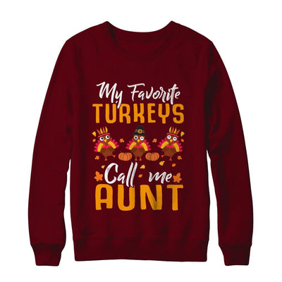 My Favorites Turkeys Call Me Aunt Thanksgiving Day-T-Shirt & Sweatshirt-Crewneck Sweatshirt-Maroon