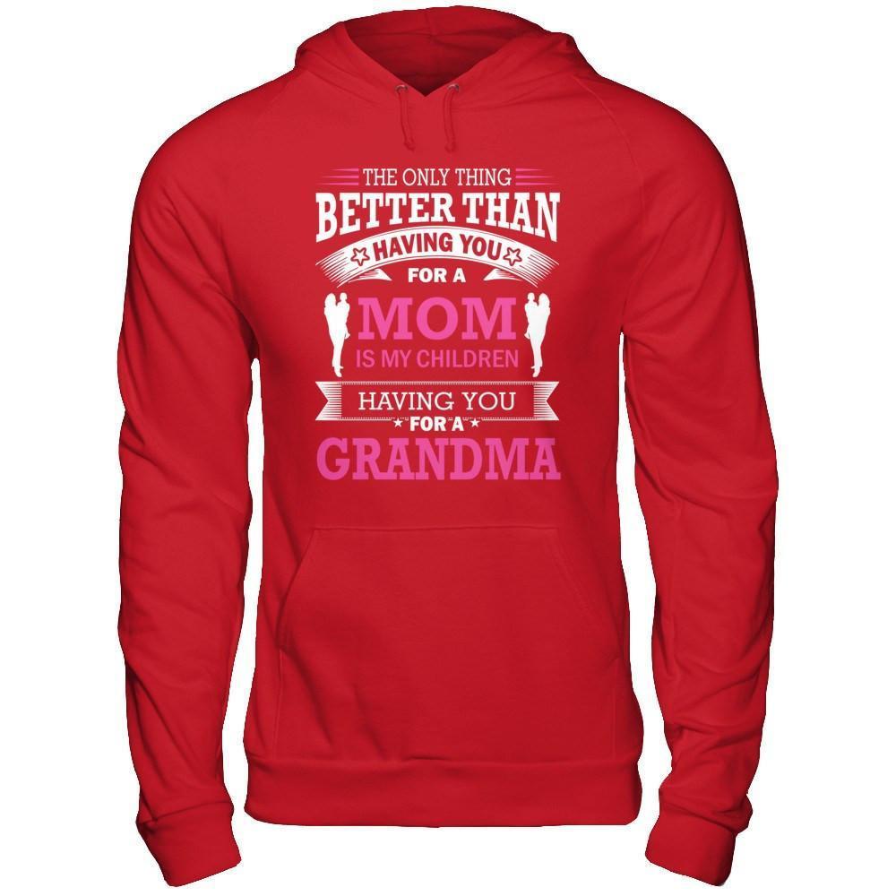 The Only Thing Better Than Having You For A Mom-T-Shirt & Hoodie-Pullover Hoodie-Red