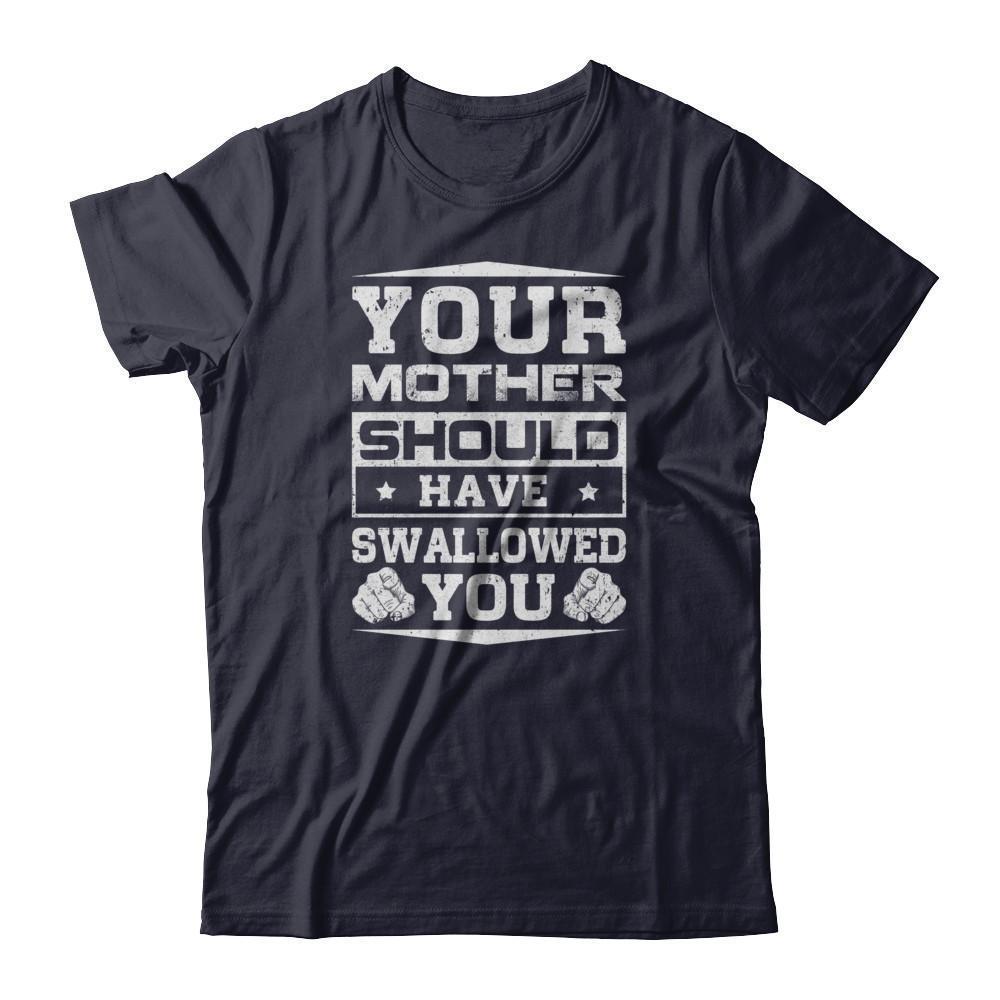 Your Mother Should Have Swallowed You-T-Shirt & Tank Top-Premium T-Shirt-Midnight Navy