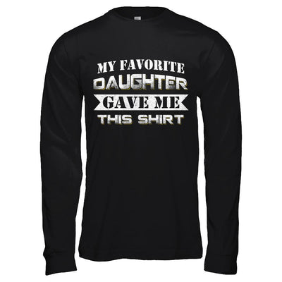 My Favorite Daughter Gave Me This-T-Shirt & Hoodie-Long Sleeve T-Shirt-Black