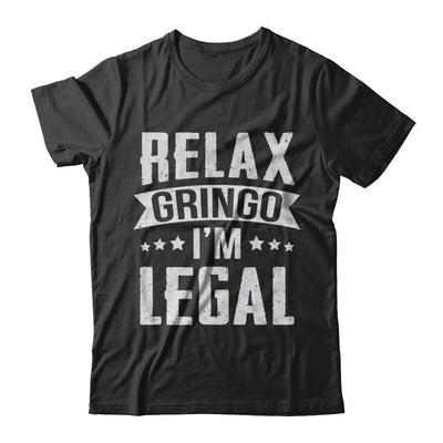 Relax Gringo I'm Legal Funny-T-Shirt & Hoodie-Premium T-Shirt-Black