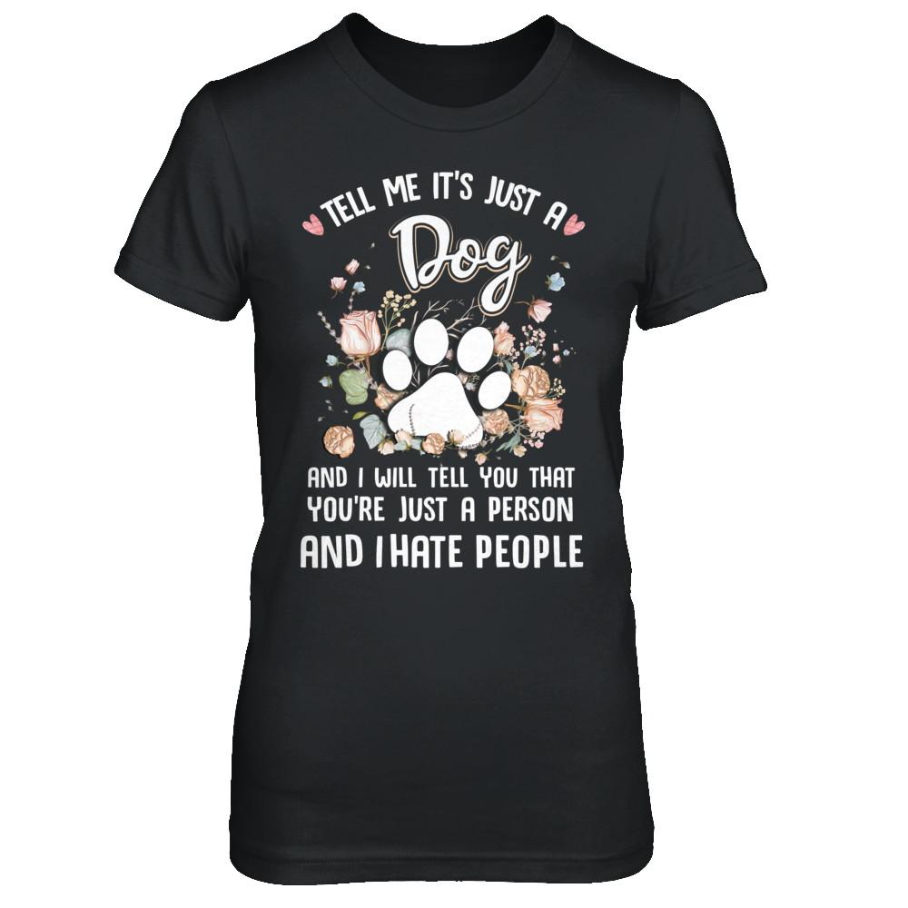 Tell Me It's Just A Dog I Hate People Dog Paw