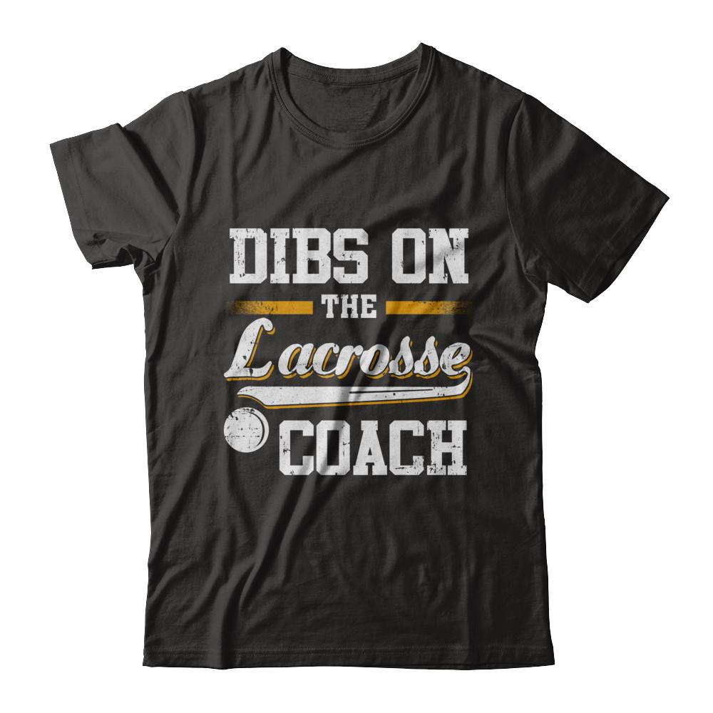 Dibs On The Coach Lacrosse