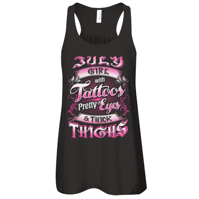 July Girl With Tattoos Pretty Eyes Thick Thighs-T-Shirt & Tank Top-Women's Flowy Racerback Tank-Black