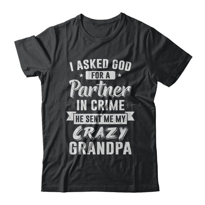 I Asked God For A Partner In Crime He Sent Me Crazy Grandpa-T-Shirt & Hoodie-Classic T-Shirt-Black