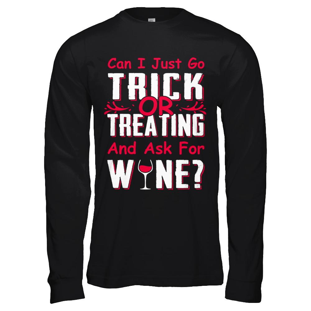 Can I Just Go Trick Or Treating And Ask For Wine-T-Shirt & Hoodie-Long Sleeve T-Shirt-Black