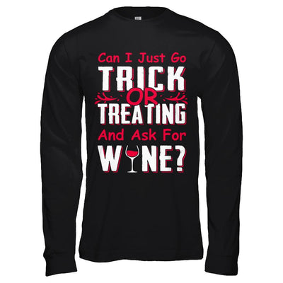 Can I Just Go Trick Or Treating And Ask For Wine-T-Shirt & Hoodie-Long Sleeve T-Shirt-Black
