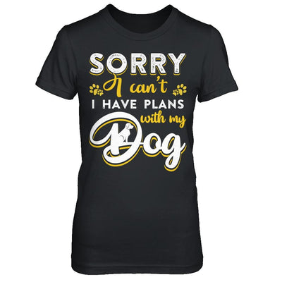 Sorry I Can't I Have Plans With My Dog-T-Shirt & Hoodie-Women's T-Shirt-Black