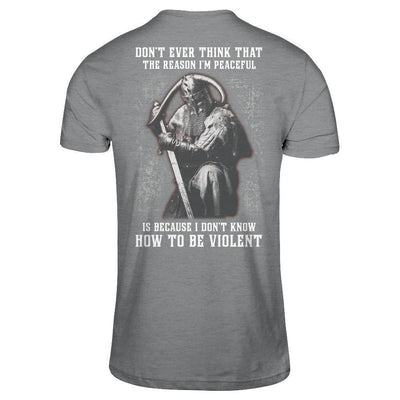 Viking Don't Ever Think That The Reason I'm Peaceful-T-Shirt & Hoodie-Classic T-Shirt-Sport Grey
