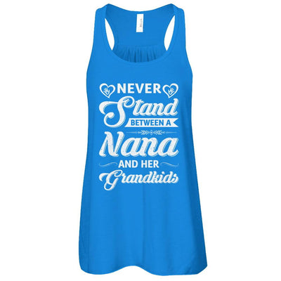 Never Stand Between A Nana And Her Grandkids Mothers Day-T-Shirt & Tank Top-Women's Flowy Racerback Tank-True Royal