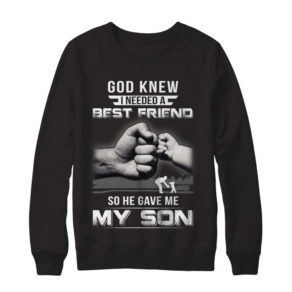 God Knew I Needed A Best Friend So He Gave My Son-T-Shirt & Hoodie-Crewneck Sweatshirt-Black