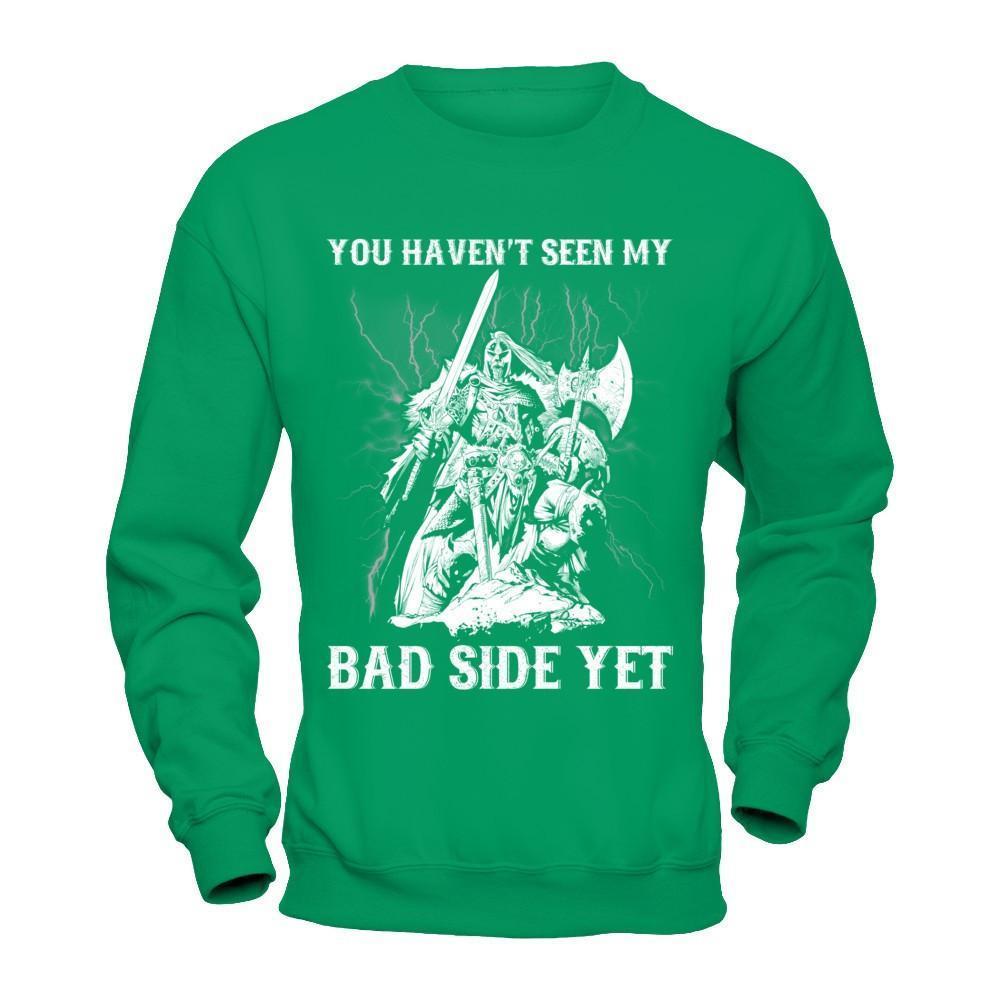 Viking You Haven't Seen My Bad Side Yet-T-Shirt & Hoodie-Crewneck Sweatshirt-Irish Green