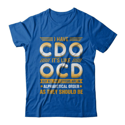 I Have Cdo It's Like Ocd Funny Sarcastic-T-Shirt & Hoodie-Premium T-Shirt-Royal