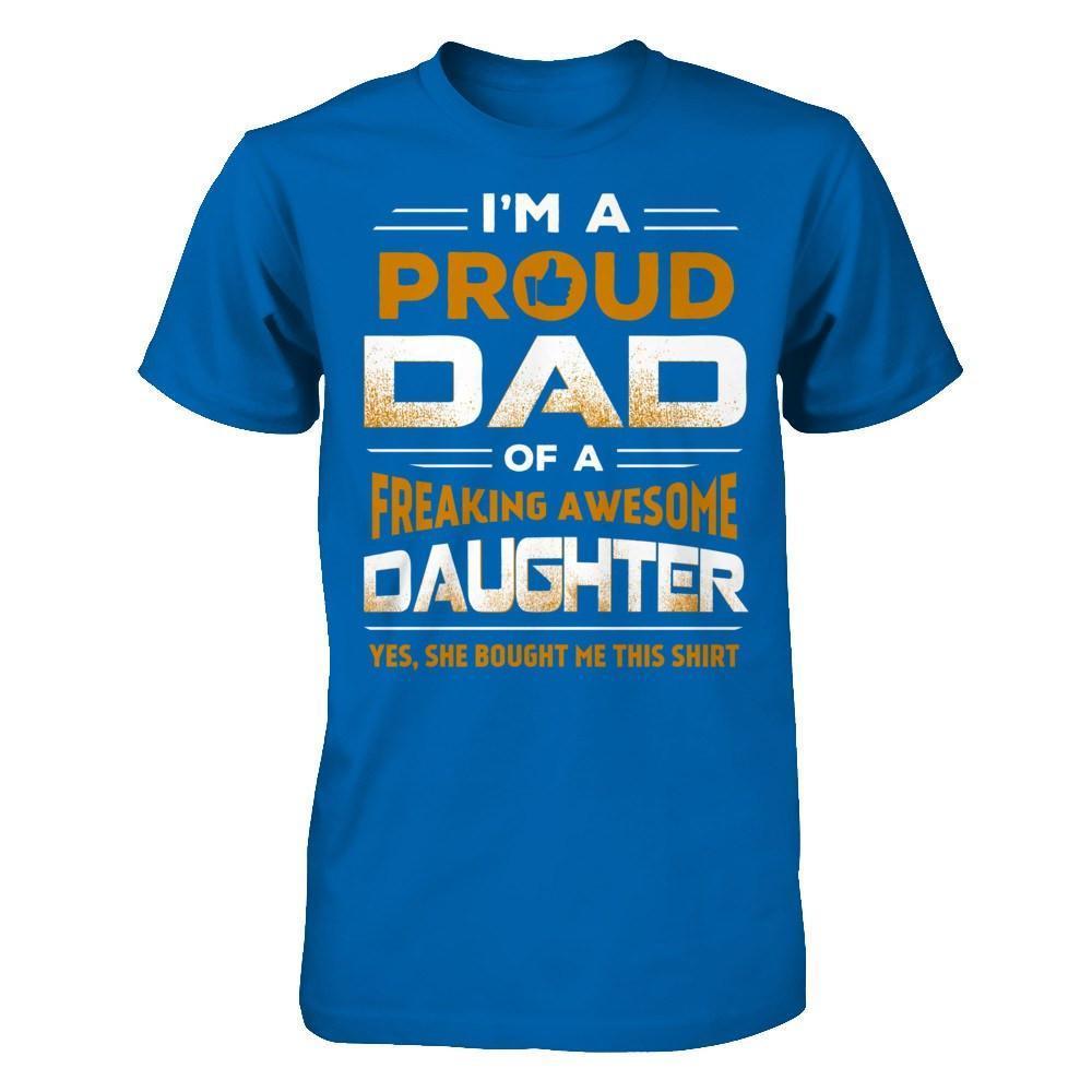 I'm A Proud Dad Of A Freaking Awesome Daughter-T-Shirt & Hoodie-Classic T-Shirt-Royal