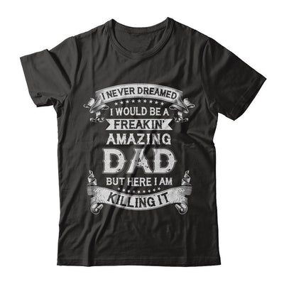 Funny Freakin Amazing Dad Husband Fathers Day Gift-T-Shirt & Hoodie-Classic T-Shirt-Black