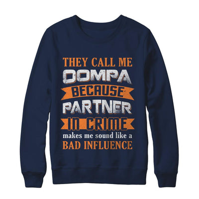 They Call Me Oompa Because Partner In Crime Make Bad Influence-T-Shirt & Hoodie-Crewneck Sweatshirt-Navy