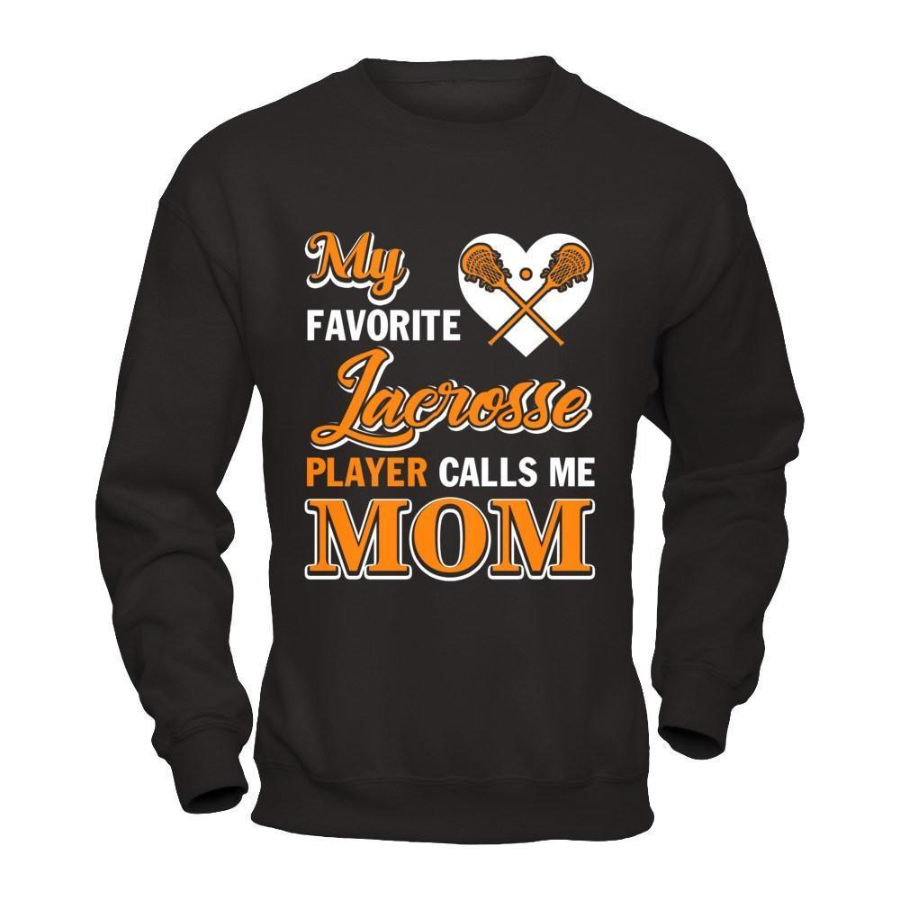 My Favorite Lacrosse Player Calls Me Mom-T-Shirt & Hoodie-Crewneck Sweatshirt-Black