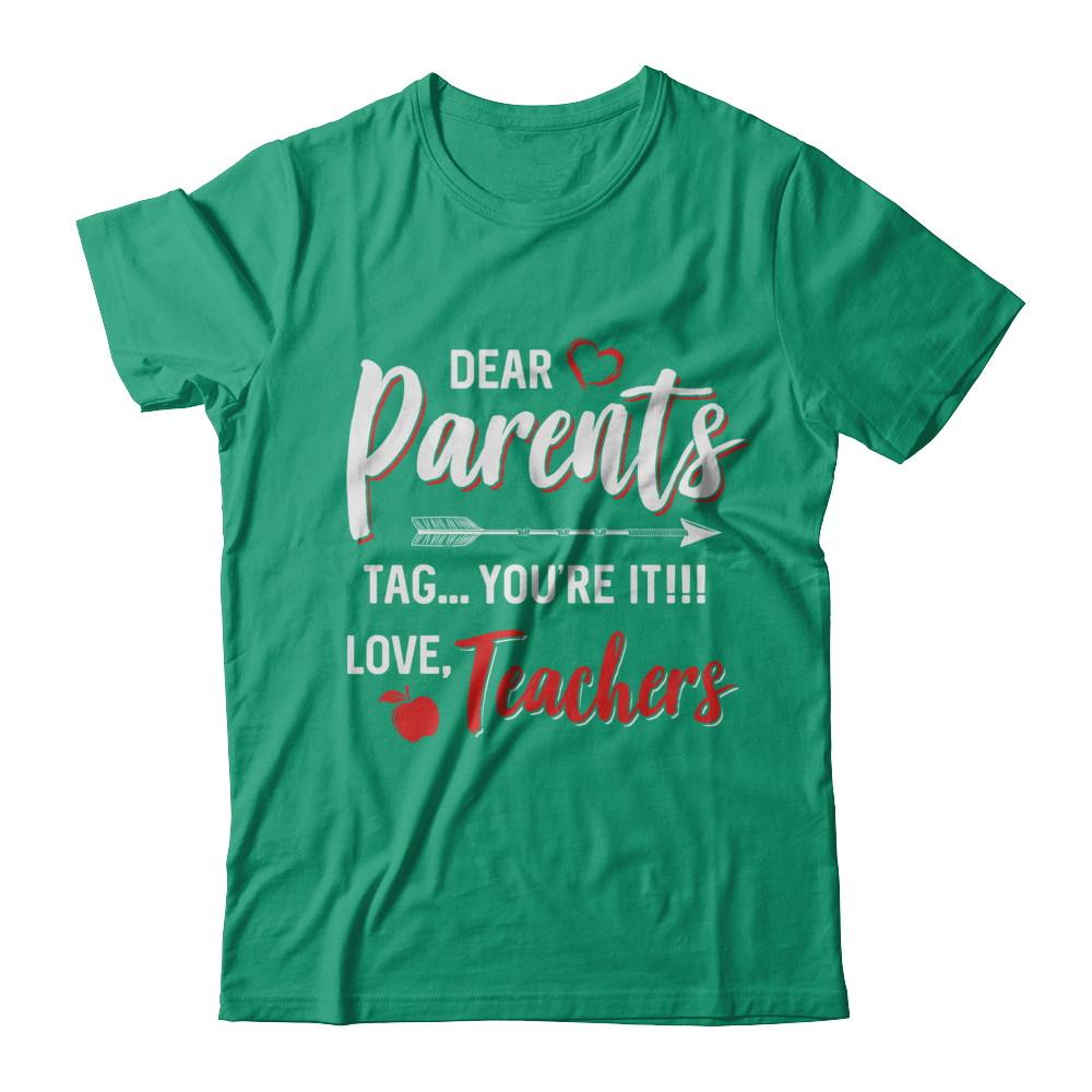 Dear Parents Tag You're It Funny Teacher-T-Shirt & Hoodie-Classic T-Shirt-Kelly Green