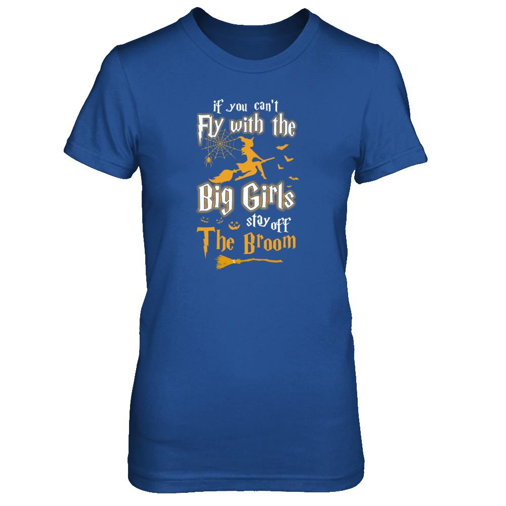 If You Can't Fly With Big Girls Stay Off The Broom Halloween-T-Shirt & Tank Top-Women's T-Shirt-Royal