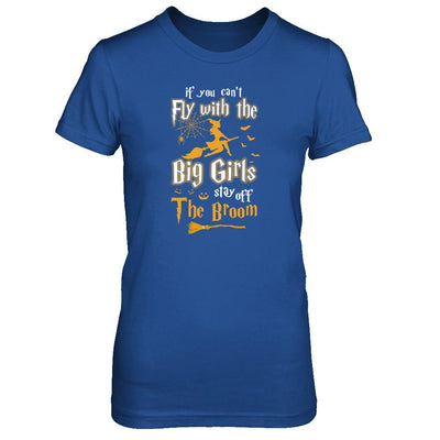 If You Can't Fly With Big Girls Stay Off The Broom Halloween-T-Shirt & Tank Top-Women's T-Shirt-Royal