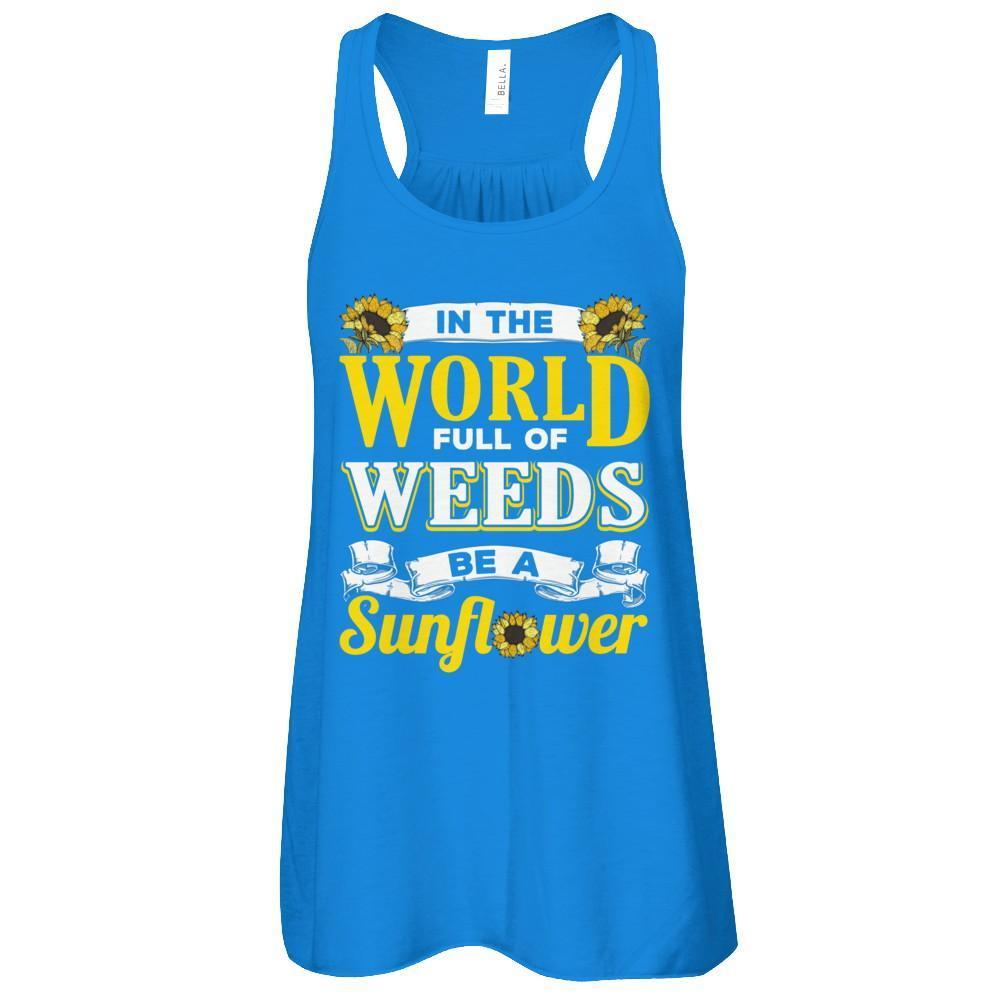 In The World Full Of Weeds Be A Sunflower-T-Shirt & Tank Top-Women's Flowy Racerback Tank-True Royal