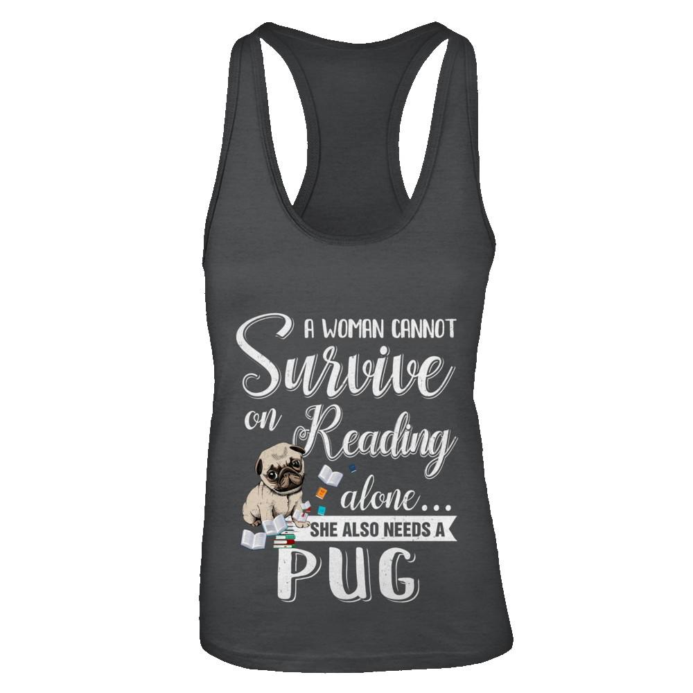 A Woman Cannot Survive On Reading Alone Pug-T-Shirt & Tank Top-Women's Ideal Racerback Tank-Black