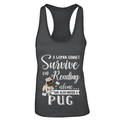 A Woman Cannot Survive On Reading Alone Pug-T-Shirt & Tank Top-Women's Ideal Racerback Tank-Black
