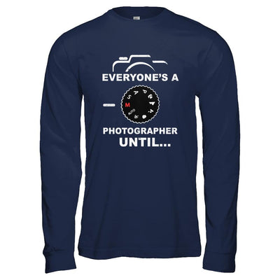 Funny Manual Mode Everyone's A Photographer Until-T-Shirt & Hoodie-Long Sleeve T-Shirt-Navy