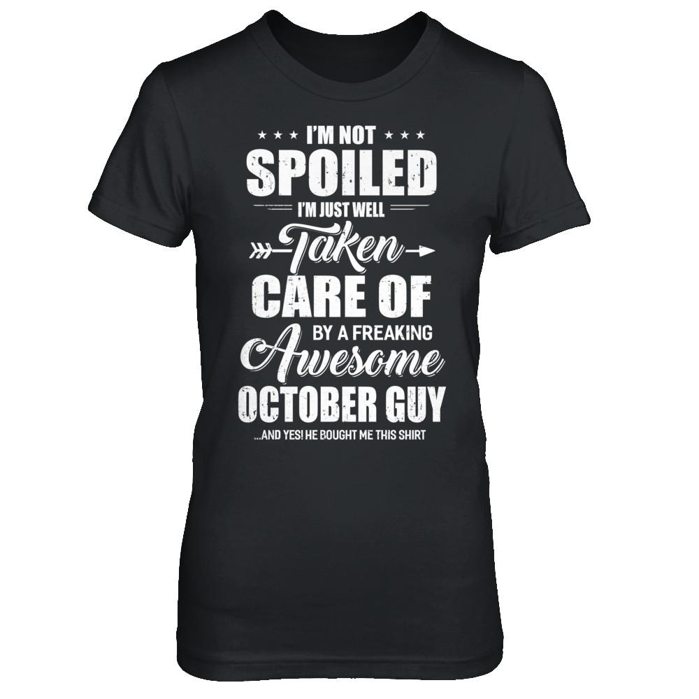 I Am Not Spoiled Just Well Taken Care Of October Guy-T-Shirt & Hoodie-Women's T-Shirt-Black