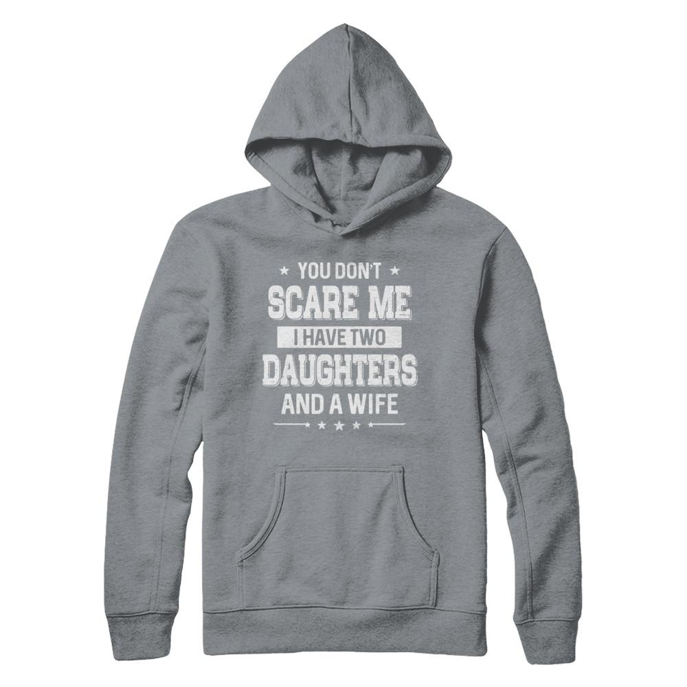 You Don't Scare Me I Have Two Daughters And A Wife Fathers Day-T-Shirt & Hoodie-Pullover Hoodie-Light Steel