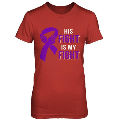 His Fight Is My Fight Alzheimers Pancreatic Cancer Awareness-T-Shirt & Hoodie-Women's T-Shirt-Red
