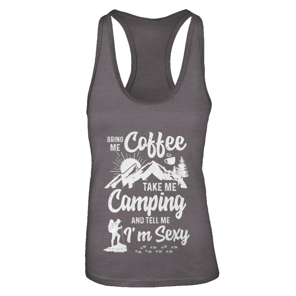 Bring Me Coffee Take Me Camping And Tell Me Sexy-T-Shirt & Tank Top-Women's Ideal Racerback Tank-Dark Grey