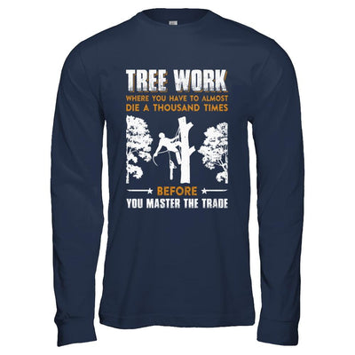 Tree Work Funny Tree Climber Pruner-T-Shirt & Hoodie-Long Sleeve T-Shirt-Navy