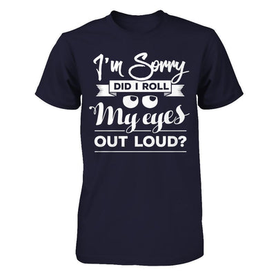 I'm Sorry Did I Troll My Eyes Out Loud-T-Shirt & Hoodie-Premium T-Shirt-Midnight Navy