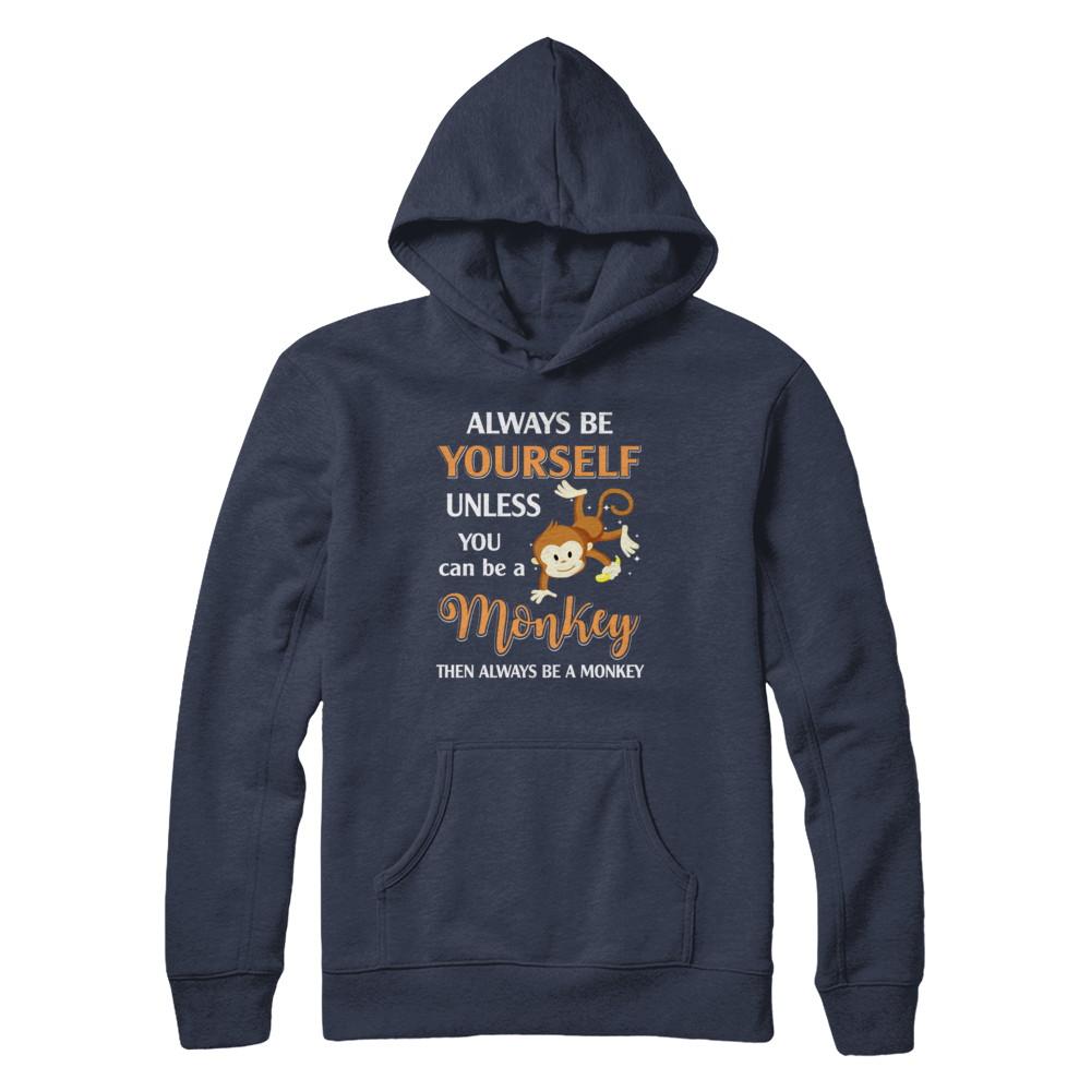 Always Be Yourself Unless You Can Be A Monkey-T-Shirt & Hoodie-Pullover Hoodie-Navy