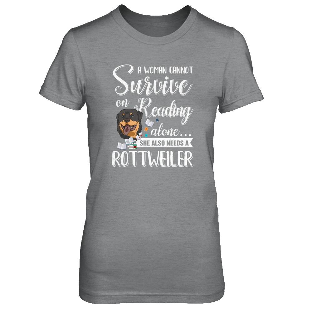 A Woman Cannot Survive On Reading Alone Rottweiler-T-Shirt & Tank Top-Women's T-Shirt-Sport Grey