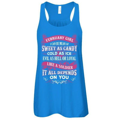 February Girl I Can Be Mean Af Sweet Candy Ice Hell Soldier Depends On You-T-Shirt & Tank Top-Women's Flowy Racerback Tank-True Royal