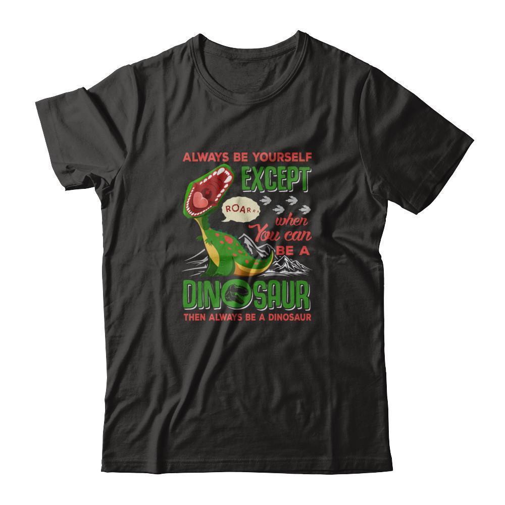Always Be Yourself Except When You Can Be A Dinosaur-T-Shirt & Tank Top-Premium T-Shirt-Black