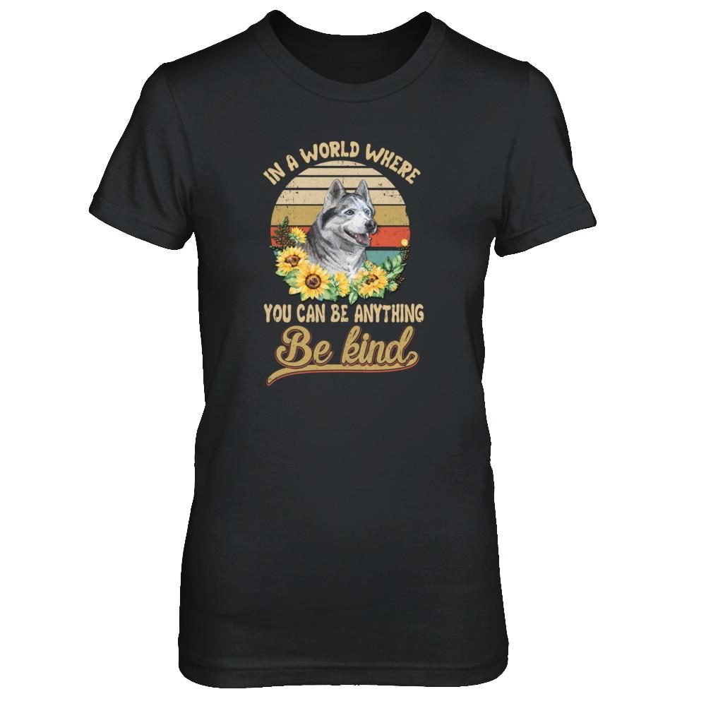 In A World Where You Can Be Anything Be Kind Siberian Husky Sunflow-T-Shirt & Tank Top-Women's T-Shirt-Black