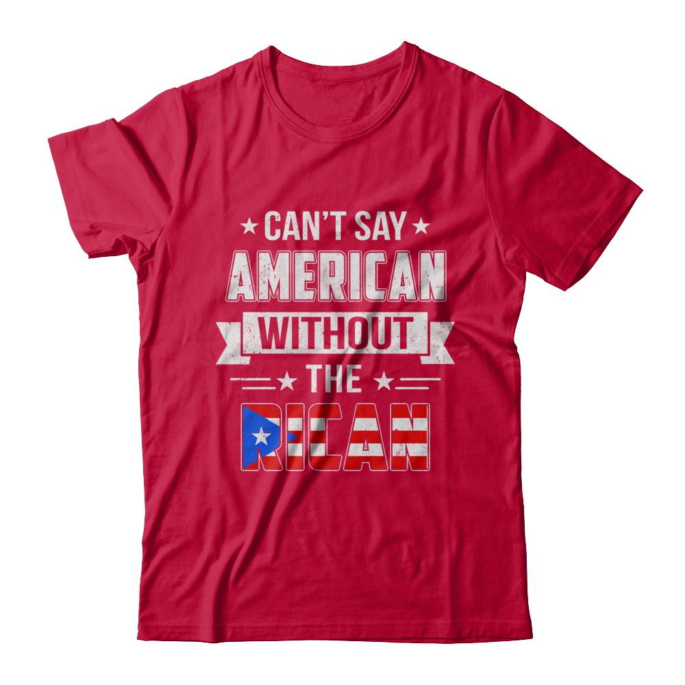 Can't Say American Without The Rican-T-Shirt & Hoodie-Classic T-Shirt-Red