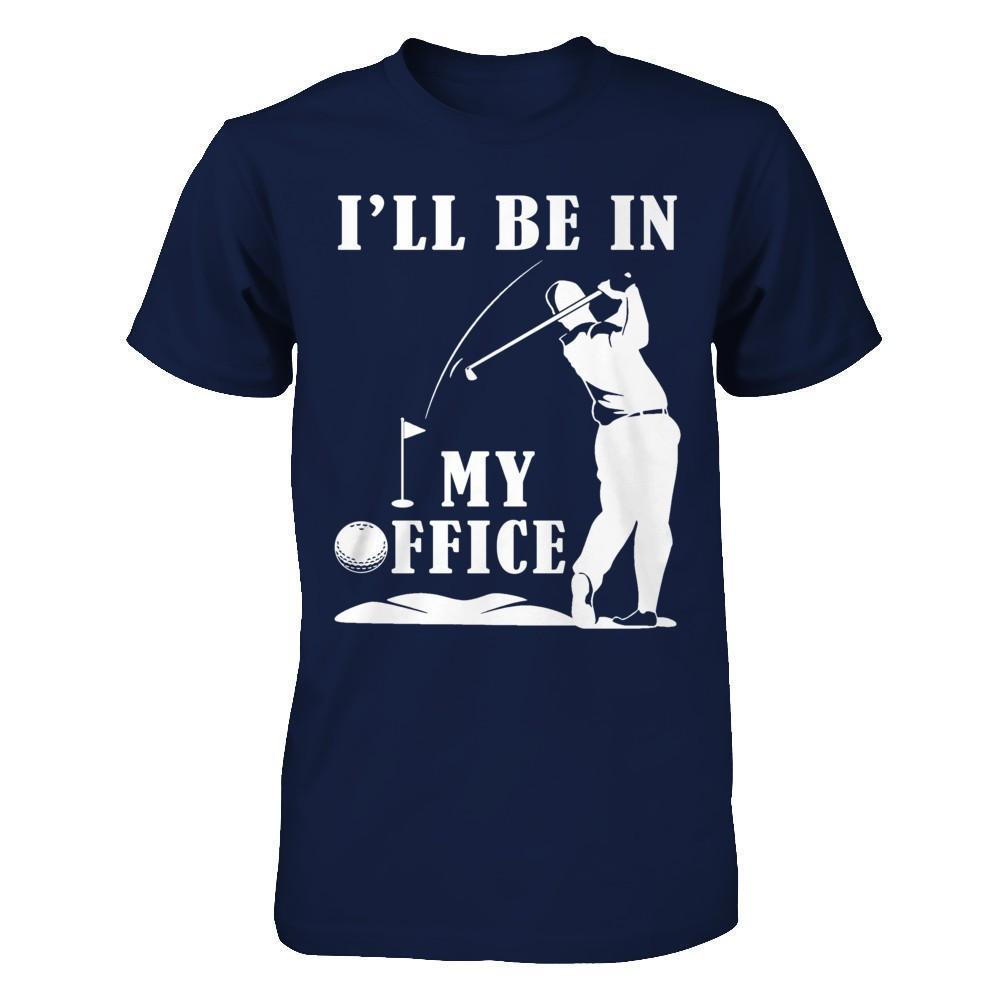 Golf I'll Be In My Office-T-Shirt & Hoodie-Classic T-Shirt-Navy