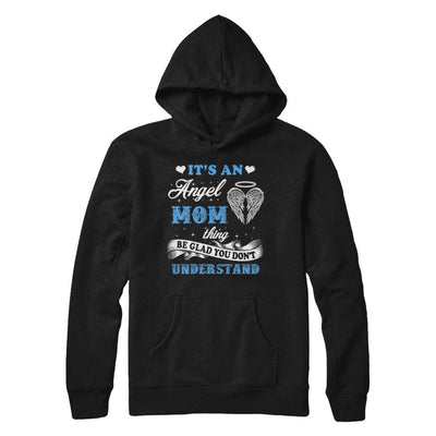 It's An Angel Mom Thing Be Glad You Don't Understand-T-Shirt & Hoodie-Pullover Hoodie-Black