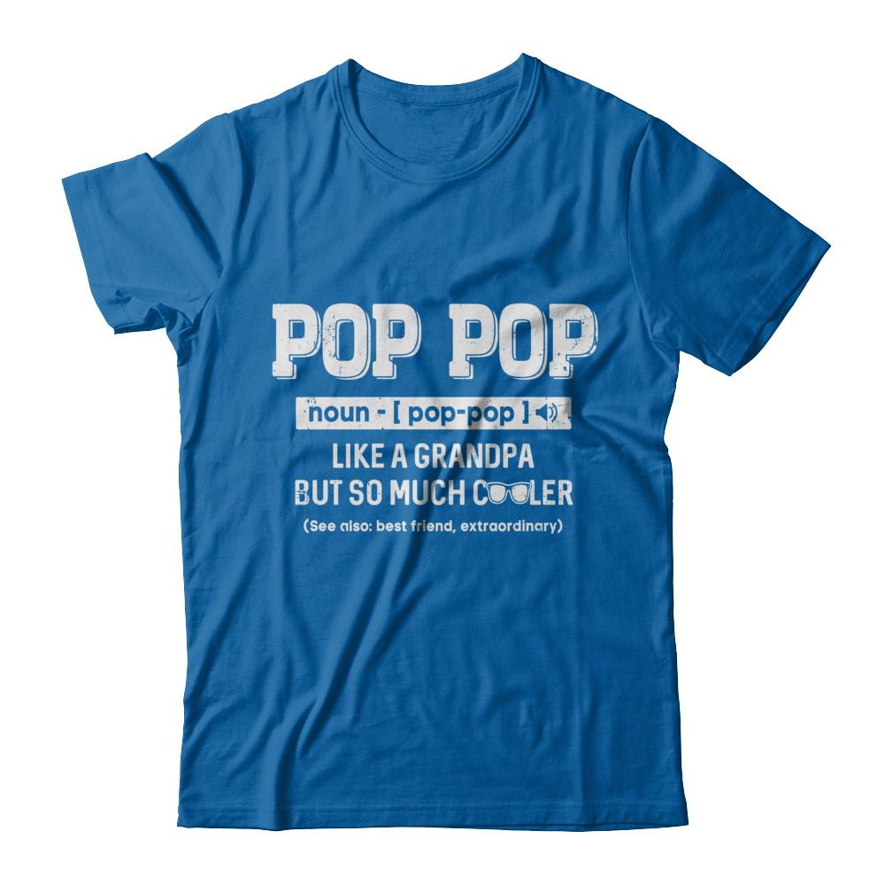 Pop Pop Like A Grandpa Only Cooler Fathers Day Gift-T-Shirt & Hoodie-Classic T-Shirt-Royal
