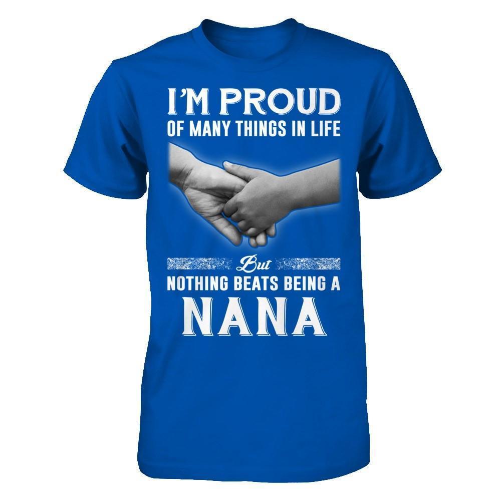 Proud Of Many Things In Life Nothing Beats Being A Nana-T-Shirt & Hoodie-Premium T-Shirt-Royal