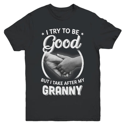 I Try To Be Good But I Take After My Granny Toddler Kids Youth-Youth Shirt-Youth T-Shirt-Black