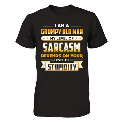 I'm A Grumpy Old Man My Level Of Sarcasm Papa Fathers Day-T-Shirt & Hoodie-Classic T-Shirt-Black